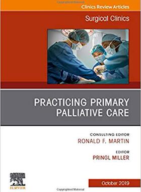 【预售】Practicing Primary Palliative Care, An Issue of Surgical Clinics