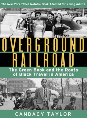 预订 Overground Railroad (The Young Adult Adaptation): The Green Book and the Roots of Black Travel in America 地上铁路