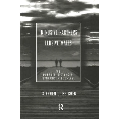 预订 Intrusive Partners - Elusive Mates: The Pursuer-Distancer Dynamic in Couples 侵入合作伙伴-难以捉摸的队友：情侣的追
