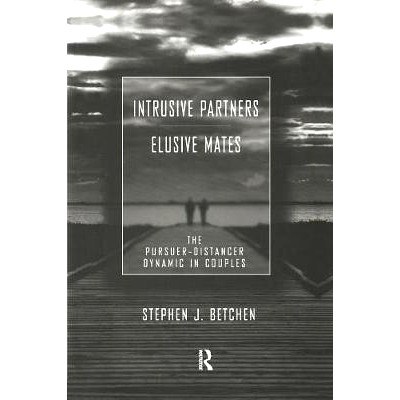 预订 Intrusive Partners - Elusive Mates: The Pursuer-Distancer Dynamic in Couples 侵入合作伙伴-难以捉摸的队友：情侣的追