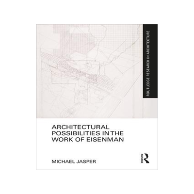 [预订]Architectural Possibilities in the Work of Eisenman 9780367181833