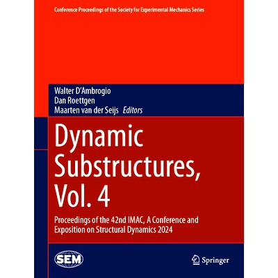 预订 Dynamic Substructures, Vol. 4: Proceedings of the 42nd IMAC, A Conference and Exposition on Structural Dynamics 202