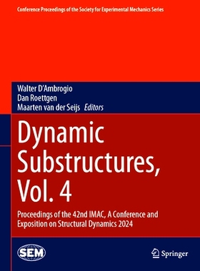预订 Dynamic Substructures, Vol. 4: Proceedings of the 42nd IMAC, A Conference and Exposition on Structural Dynamics 202