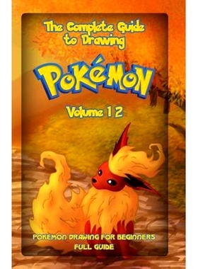 预订 The Complete Guide To Drawing Pokemon Volume 12: Pokemon Drawing for Beginners: Full Guide Volume 12: 9781522801672