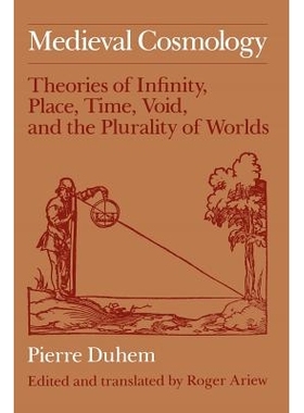 预订 Medieval Cosmology: Theories of Infinity, Place, Time, Void, and the Plurality of Worlds 中世纪宇宙论:无限理论、地