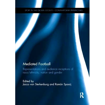 预订 Mediated Football: Representations and Audience Receptions of Race/Ethnicity, Nation and Gender: 9781138305410