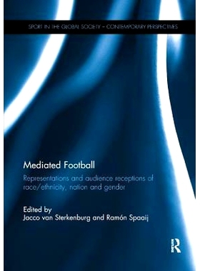 预订 Mediated Football: Representations and Audience Receptions of Race/Ethnicity, Nation and Gender: 9781138305410