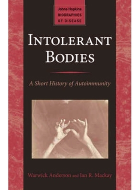 预订 Intolerant Bodies: A Short History of Autoimmunity 不耐受的身体：自身免疫简史: 9781421415338