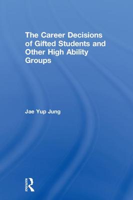 【预订】The Career Decisions of Gifted Students and Other High Ability Groups