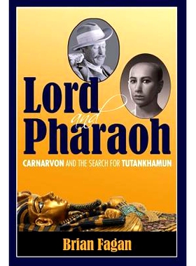 预订 Lord and Pharaoh: Carnarvon and the Search for Tutankhamun 主与法老：卡那封和寻找图坦卡蒙: 9781629581514
