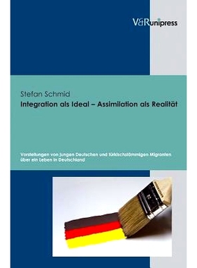 预订 Integration als Ideal – Assimilation als Realität: Vorstellungen von jungen Deutschen und türkischstämmigen Mig