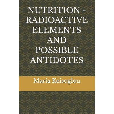 预订 Nutrition - Radioactive Elements and Possible Antidotes 9798244158311