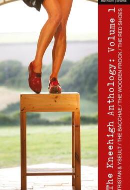 [预订]Kneehigh Anthology: Volume 1: Tristan & Yseult; The Bacchae; The Wooden Frock; The Red Shoes 9781350322011