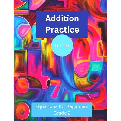 预订 Addition Practice 0 - 10: Equations for Beginners: Grade 2: 9798378073412