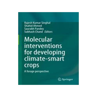 [预订]Molecular Interventions for Developing Climate-Smart Crops - A Forage Perspective. 9789819918577