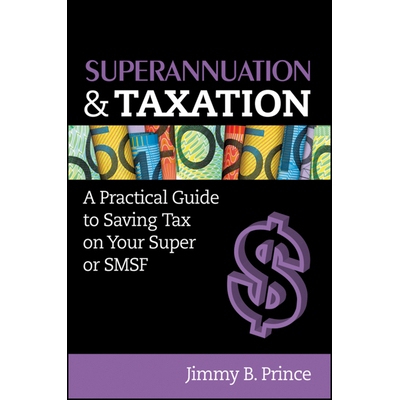 预订 Superannuation and Taxation: A Practical Guide to Saving Money on Your Super or Smsf 养老金和税收：实用节省指南: 97