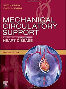 【预售】Mechanical Circulatory Support: A Companion to Braunwald’s Heart Disease