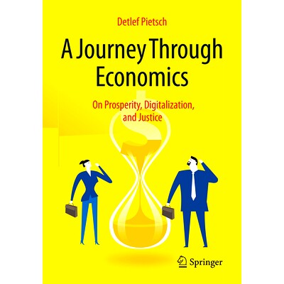 预订 A Journey Through Economics: On Prosperity, Digitalization, and Justice 经济学之旅：关于繁荣、数字化与正义: 9783658