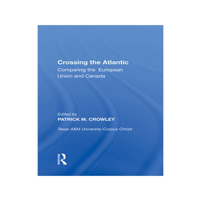 [预订]Crossing the Atlantic: Comparing the European Union and Canada