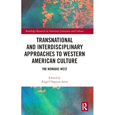 预订 Transnational and Interdisciplinary Approaches to Western American Culture: The Nomadic West 美国西部文化的跨国与跨
