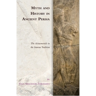 预订 Myth and History in Ancient Persia: The Achaemenids in the Iranian Tradition 古代波斯的神话与历史：伊朗传统中的阿契