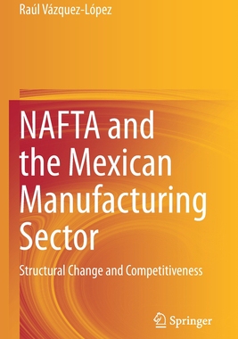 【预订】NAFTA and the Mexican Manufacturing Sector 9783030552671