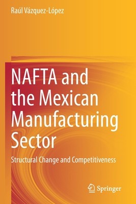 【预订】NAFTA and the Mexican Manufacturing Sector 9783030552671