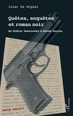 [预订]Quêtes, enquêtes et roman noir : de Didier Daeninckx à Kateb Yacine 9782140328237