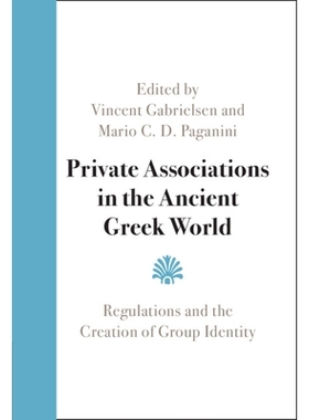 预订 Private Associations in the Ancient Greek World: Regulations and the Creation of Group Identity 古希腊世界的私人协