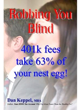 预订 Robbing You Blind: 401k fees take 63% of your nest egg!: 9781493588961