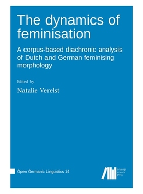 预订 The dynamics of feminisation: A corpus-based diachronic analysis of Dutch and German feminising morphology: 9783985