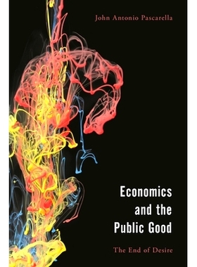 预订 Economics and the Public Good: The End of Desire in Aristotle’s Politics and Ethics 经济学与公共利益:亚里士多德政
