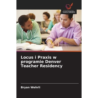 预订 Locus i Praxis w programie Denver Teacher Residency: 9786209317682
