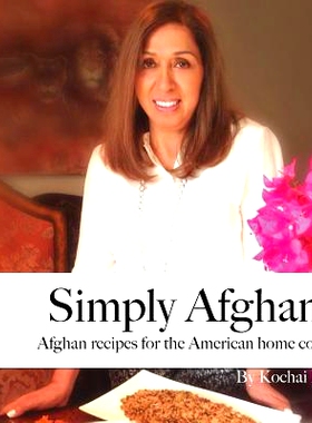 预订 Simply Afghan: An easy-to-use guide for authentic Afghan cooking made simple for the American home cook, accompanie