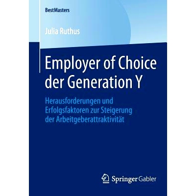 预订 Employer of Choice der Generation Y: Herausforderungen und Erfolgsfaktoren zur Steigerung der Arbeitgeberattraktivi
