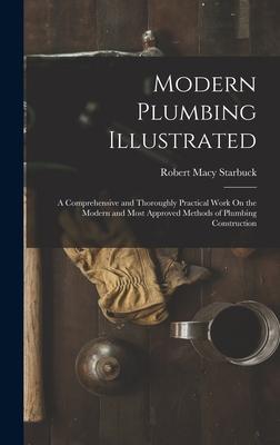 [预订]Modern Plumbing Illustrated: A Comprehensive and Thoroughly Practical Work On the Modern and Most Ap 9781016030977