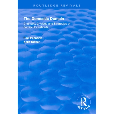 预订 The Domestic Domain: Chances, Choices and Strategies of Family Households: 9781138344495