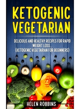 预订 Ketogenic Vegetarian: Delicious and Healthy recipes for rapid weight loss... (Ketogenic Vegetarian Diet For Beginne