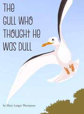 预订 The Gull Who Thought He Was Dull: 9780998776736
