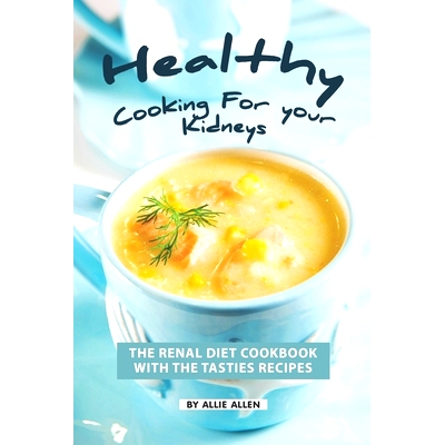 预订 Healthy Cooking for your Kidneys: The Renal Diet Cookbook with The Tasties Recipes: 9781687257567