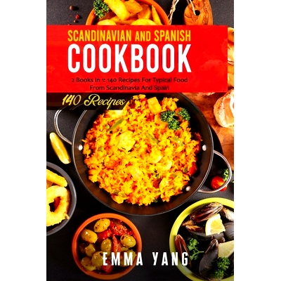 预订 Scandinavian And Spanish Cookbook: 2 Books in 1: 140 Recipes For Typical Food From Scandinavia And Spain: 979850898