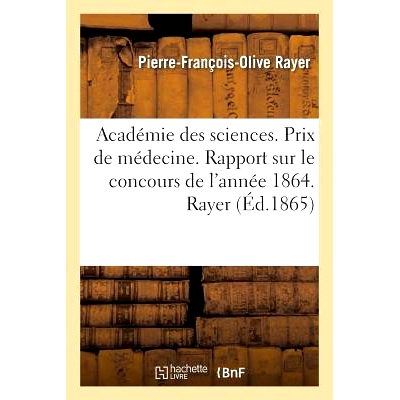 预订 Académie Des Sciences. Prix de Médecine. Rapport Sur Le Concours de l’Année 1864 科学院。医学奖。 1864年年度竞