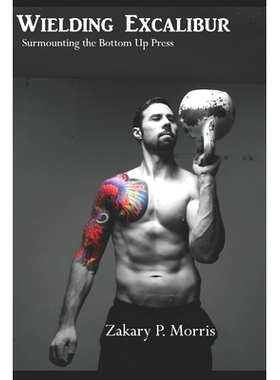 预订 Wielding Excalibur: Surmounting The Bottom Up Press: 9798427094146