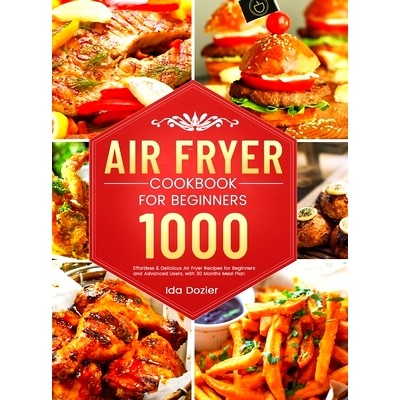预订 Air Fryer Cookbook for Beginners: 1000 Effortless & Delicious Air Fryer Recipes for Beginners and Advanced Users, w