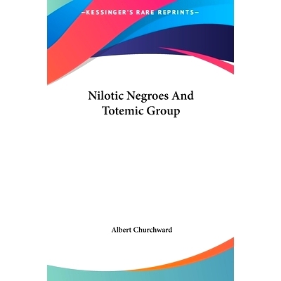 预订 Nilotic Negroes And Totemic Group: 9781161579970