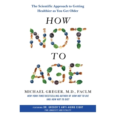 预订 How Not to Age: The Scientific Approach to Getting Healthier as You Get Older 9781250796332