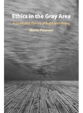 预订 Ethics in the Gray Area: A Gradualist Theory of Right and Wrong 灰色区域的伦理：是非的渐进理论: 9781009336796