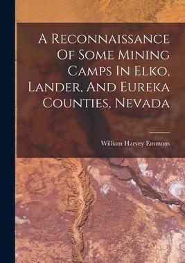 [预订]A Reconnaissance Of Some Mining Camps In Elko, Lander, And Eureka Counties, Nevada 9781017242393
