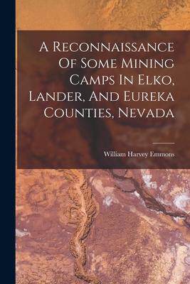 [预订]A Reconnaissance Of Some Mining Camps In Elko, Lander, And Eureka Counties, Nevada 9781017242393