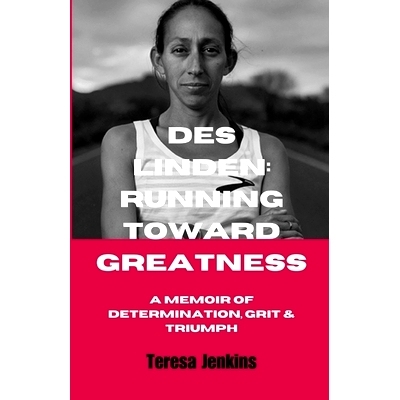 预订 Des Linden: RUNNING TOWARD GREATNESS: A Memoir of Determination, Grit and Triumph.: 9798392233427